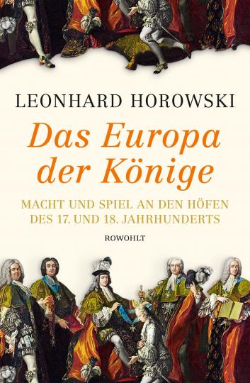 Leonhard Horowski: Das Europa der Könige 