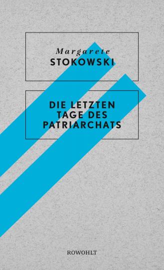 Margarete Stokowski: Die letzten Tage des Patriarchats 