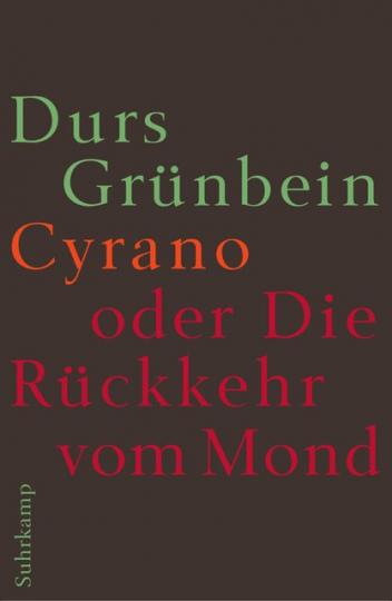 Durs Grünbein: Cyrano oder Die Rückkehr vom Mond 