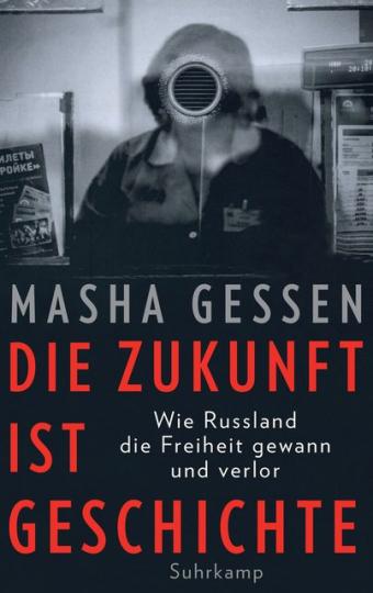 Masha Gessen: Die Zukunft ist Geschichte 