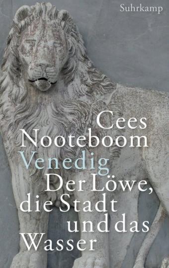 Cees Nooteboom: Venedig. Der Löwe, die Stadt und das Wasser 