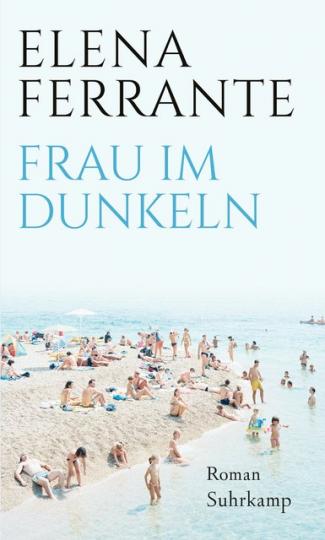 Elena Ferrante: Frau im Dunkeln 