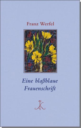 Franz Werfel: Eine blaßblaue Frauenschrift 