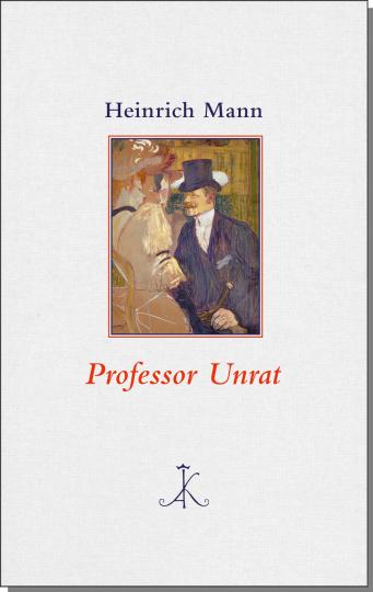 Heinrich Mann: Professor Unrat 