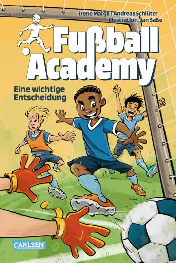 Irene Margil, Andreas Schlüter, Jan Saße: Fußball Academy 1: Eine wichtige Entscheidung 