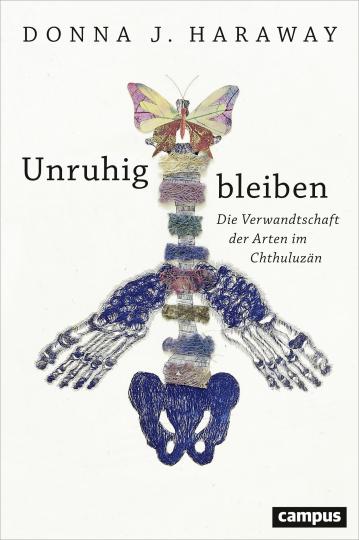 Donna J. Haraway: Unruhig bleiben 