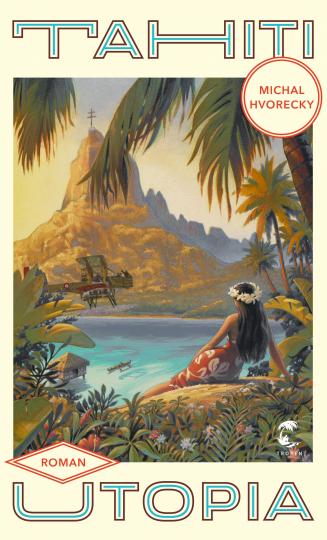 Michal Hvorecky: Tahiti Utopia 