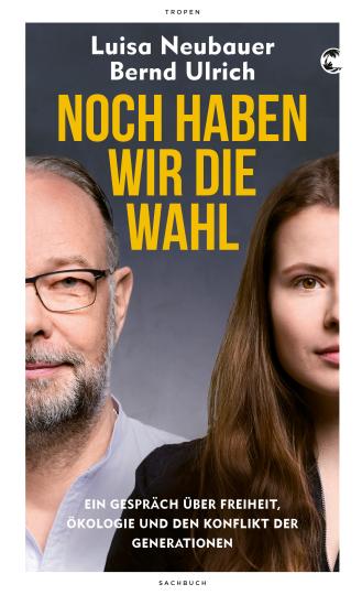 Luisa Neubauer, Bernd Ulrich: Noch haben wir die Wahl 