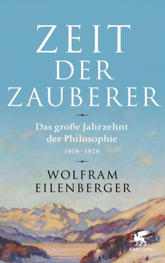 Wolfram Eilenberger: Zeit der Zauberer 