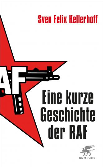 Sven-Felix Kellerhoff: Eine kurze Geschichte der RAF 