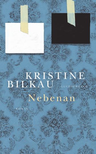 Kristine Bilkau: Nebenan 