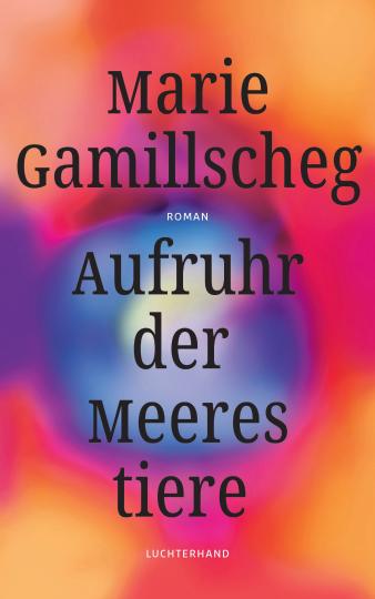 Marie Gamillscheg: Aufruhr der Meerestiere 