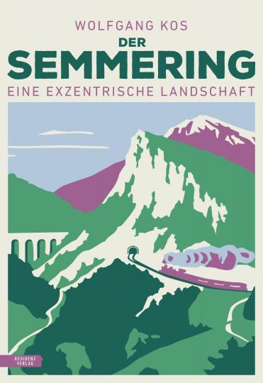 Wolfgang Kos: Der Semmering 