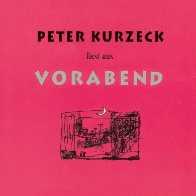 Peter Kurzeck: Peter Kurzeck liest aus Vorabend 