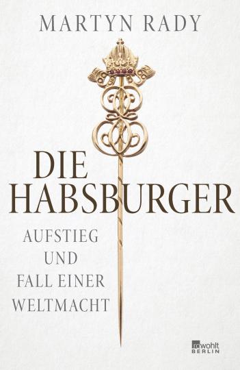 Martyn Rady: Die Habsburger 