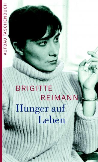 Brigitte Reimann: Hunger auf Leben 