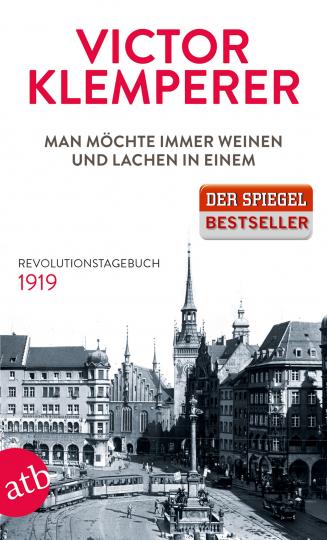 Victor Klemperer: Man möchte immer weinen und lachen in einem 