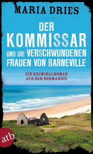 Maria Dries: Der Kommissar und die verschwundenen Frauen von Barneville 
