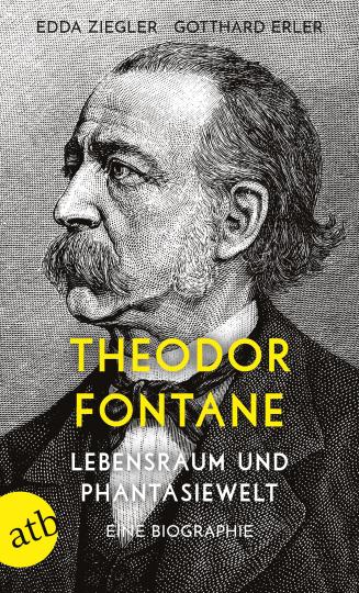 Gotthard Erler, Edda Ziegler: Theodor Fontane. Lebensraum und Phantasiewelt 