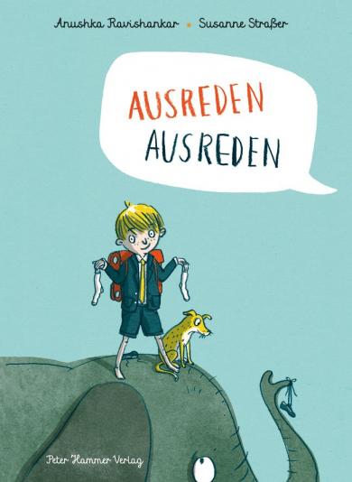 Anushka Ravishankar, Susanne Straßer: Ausreden Ausreden 