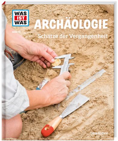 Dr. Andrea Schaller: WAS IST WAS Band 141 Archäologie. Schätze der Vergangenheit 