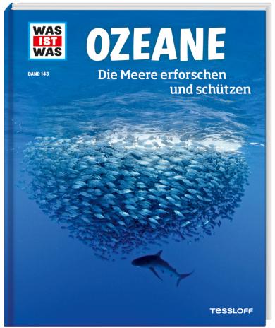 Florian Huber, Uli Kunz: WAS IST WAS Band 143 Ozeane. Die Meere erforschen und schützen 