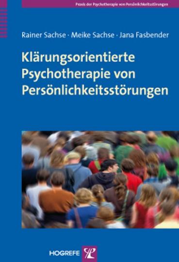Jana Fasbender, Meike Sachse, Rainer Sachse: Klärungsorientierte Psychotherapie von Persönlichkeitsstörungen 