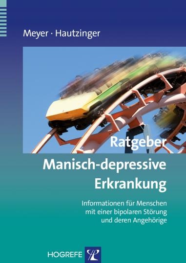 Martin Hautzinger, Thomas D. Meyer: Ratgeber Manisch-depressive Erkrankung 