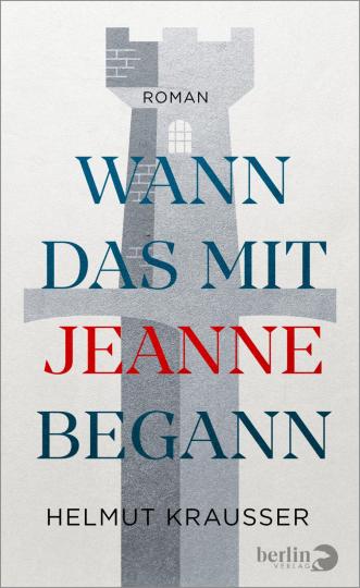 Helmut Krausser: Wann das mit Jeanne begann 