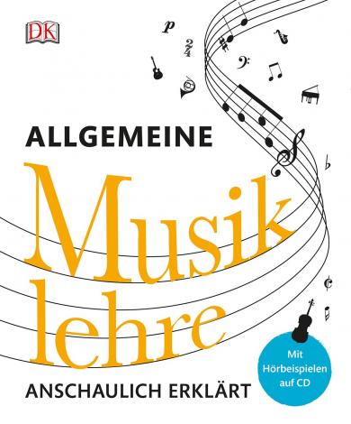 Allgemeine Musiklehre anschaulich erklärt 