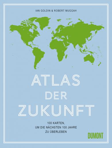 Ian Goldin, Robert Muggah: Atlas der Zukunft 