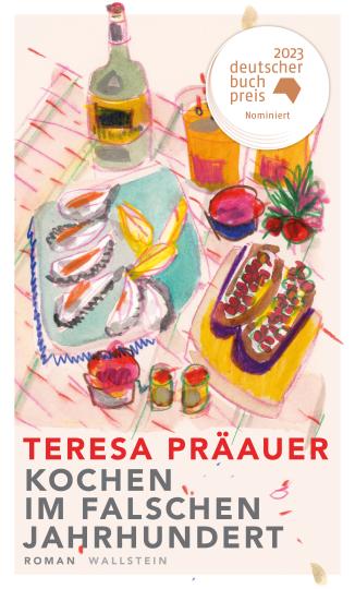 Teresa Präauer: Kochen im falschen Jahrhundert 