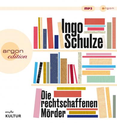 Ingo Schulze: Die rechtschaffenen Mörder 