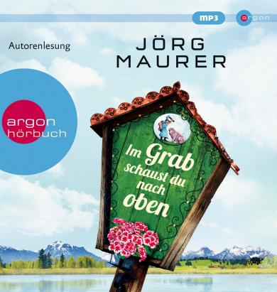 Jörg Maurer: Im Grab schaust du nach oben 