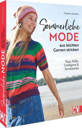 Claudia Laermann, Nina Kuhn Visuelle Medienkonzeption: Sommerliche Mode aus leichten Garnen stricken 