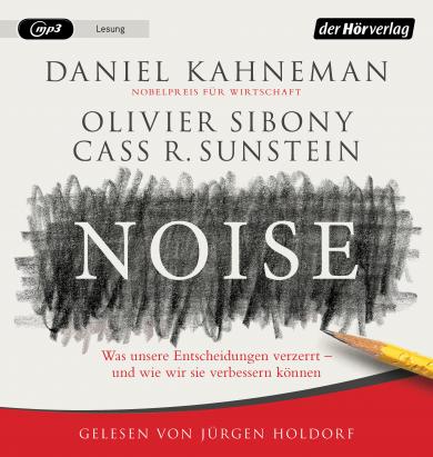 Daniel Kahneman, Olivier Sibony, Cass R. Sunstein: Noise 