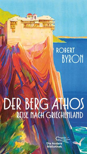 Robert Byron: Der Berg Athos - Reise nach Griechenland 