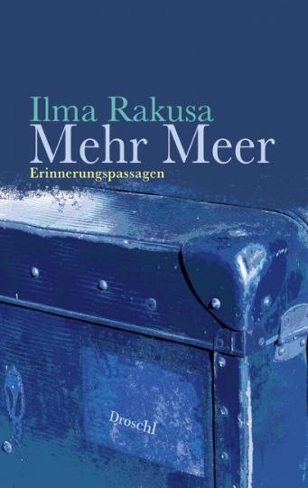 Ilma Rakusa: Mehr Meer 