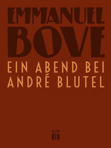 Emmanuel Bove: Ein Abend bei André Blutel 
