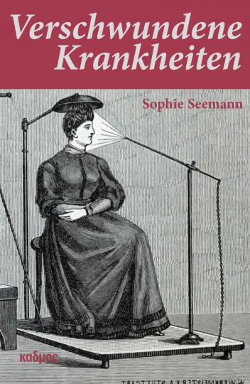 Sophie Seemann: Verschwundene Krankheiten 