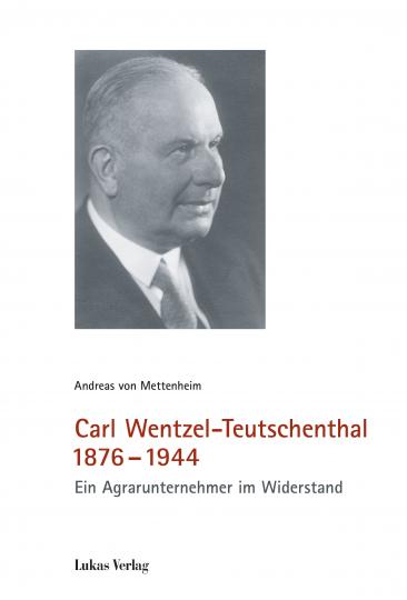 Andreas von Mettenheim: Carl Wentzel-Teutschenthal 1876-1944 