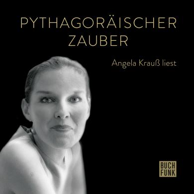 Angela Krauß: Pythagoräischer Zauber 