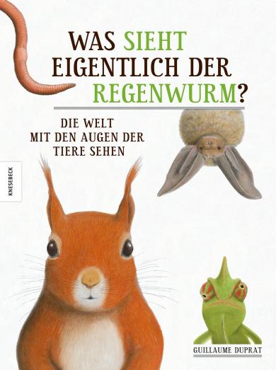 Guillaume Duprat: Was sieht eigentlich der Regenwurm? 