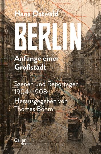 Hans Ostwald: Berlin - Anfänge einer Großstadt 