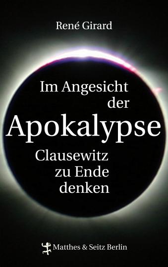 René Girard: Im Angesicht der Apokalypse 