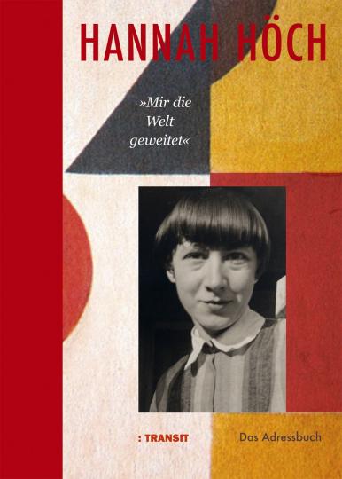 Hannah Höch »Mir die Welt geweitet« 