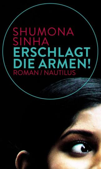Shumona Sinha: Erschlagt die Armen! 