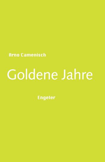 Arno Camenisch: Goldene Jahre 