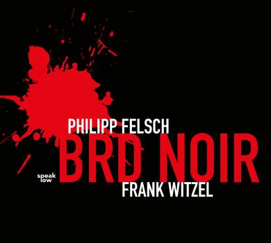 Philipp Felsch, Frank Witzel: BRD Noir 