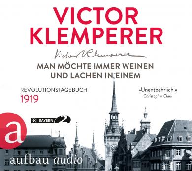 Victor Klemperer: Man möchte immer weinen und lachen in einem 